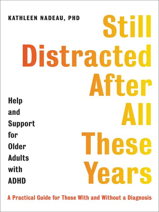 Title details for Still Distracted After All These Years by Kathleen G. Nadeau - Available